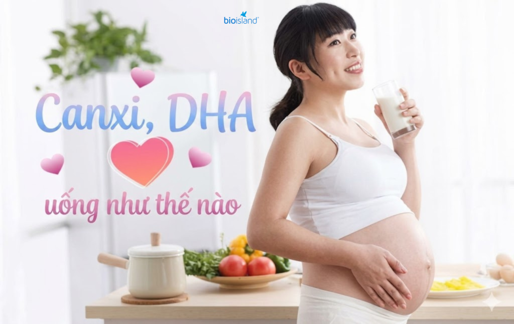 Lịch uống canxi và DHA cho mẹ bầu nên như thế nào?